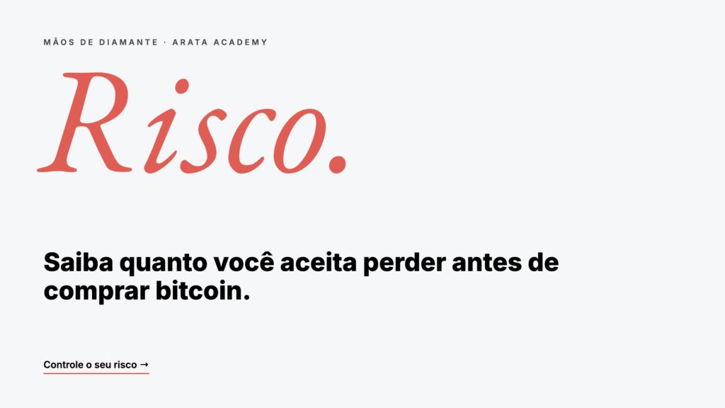 Mãos de Diamante, saiba quanto você aceita perder antes de comprar bitcoin, Arata Academy