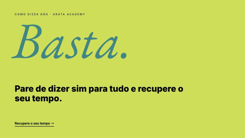 Como Dizer Não, pare de dizer sim para tudo e recupere o seu tempo, Arata Academy