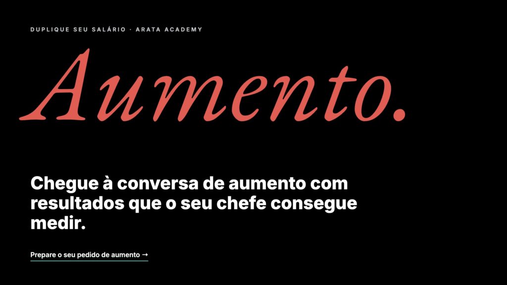 Duplique Seu Salário, chegue à conversa de aumento com resultados que o seu chefe consegue medir, Arata Academy