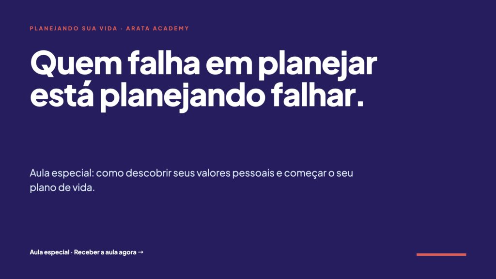 Planejando Sua Vida, quem falha em planejar está planejando falhar, aula especial, Arata Academy