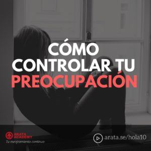Cómo controlar tu preocupación - Hola Seiiti Arata 10