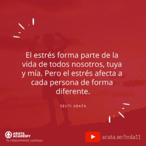 Tres rutinas para reducir tu estrés - ¡Hola! Seiiti Arata 11 - El estrés forma parte de la vida.