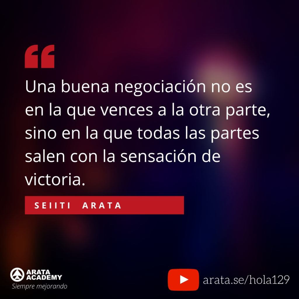 Una buena negociación no es en la que vences a la otra parte. - Seiiti Arata