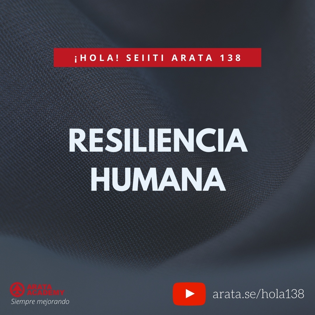 RESILIENCIA HUMANA (138) - Seiiti Arata, Arata Academy