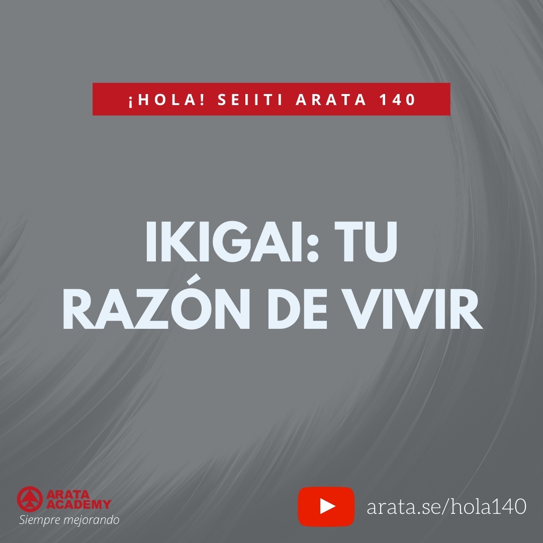 IKIGAI: TU RAZÓN DE VIVIR (140) - Seiiti Arata, Arata Academy