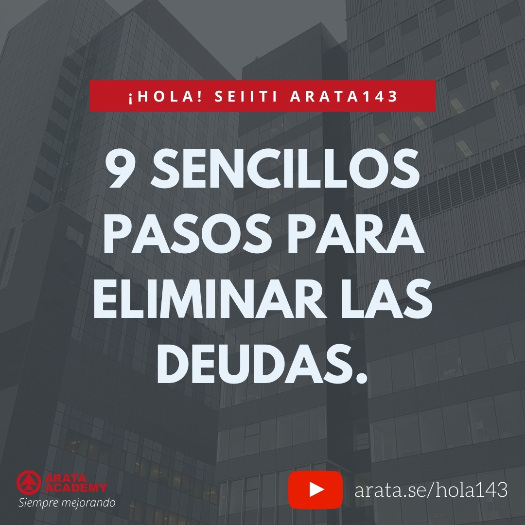 9 sencillos pasos para eliminar las deudas (143) - Seiiti Arata, Arata Academy