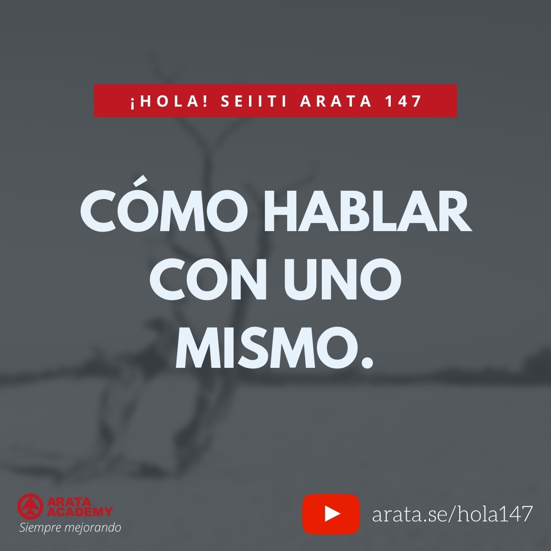 CÓMO HABLAR CON UNO MISMO (147) - Seiiti Arata, Arata Academy