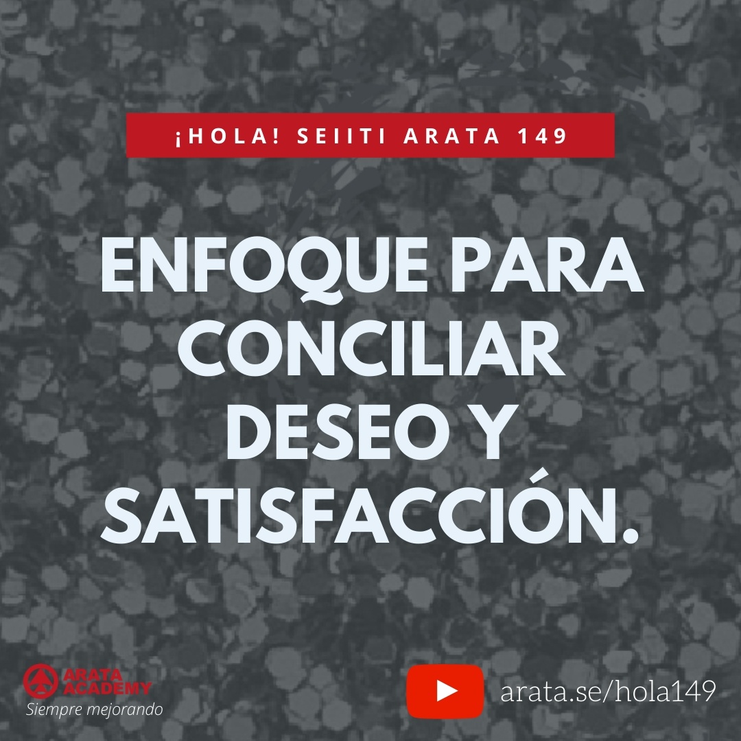 Enfoque para conciliar deseo y satisfacción. (149) - Seiiti Arata, Arata Academy