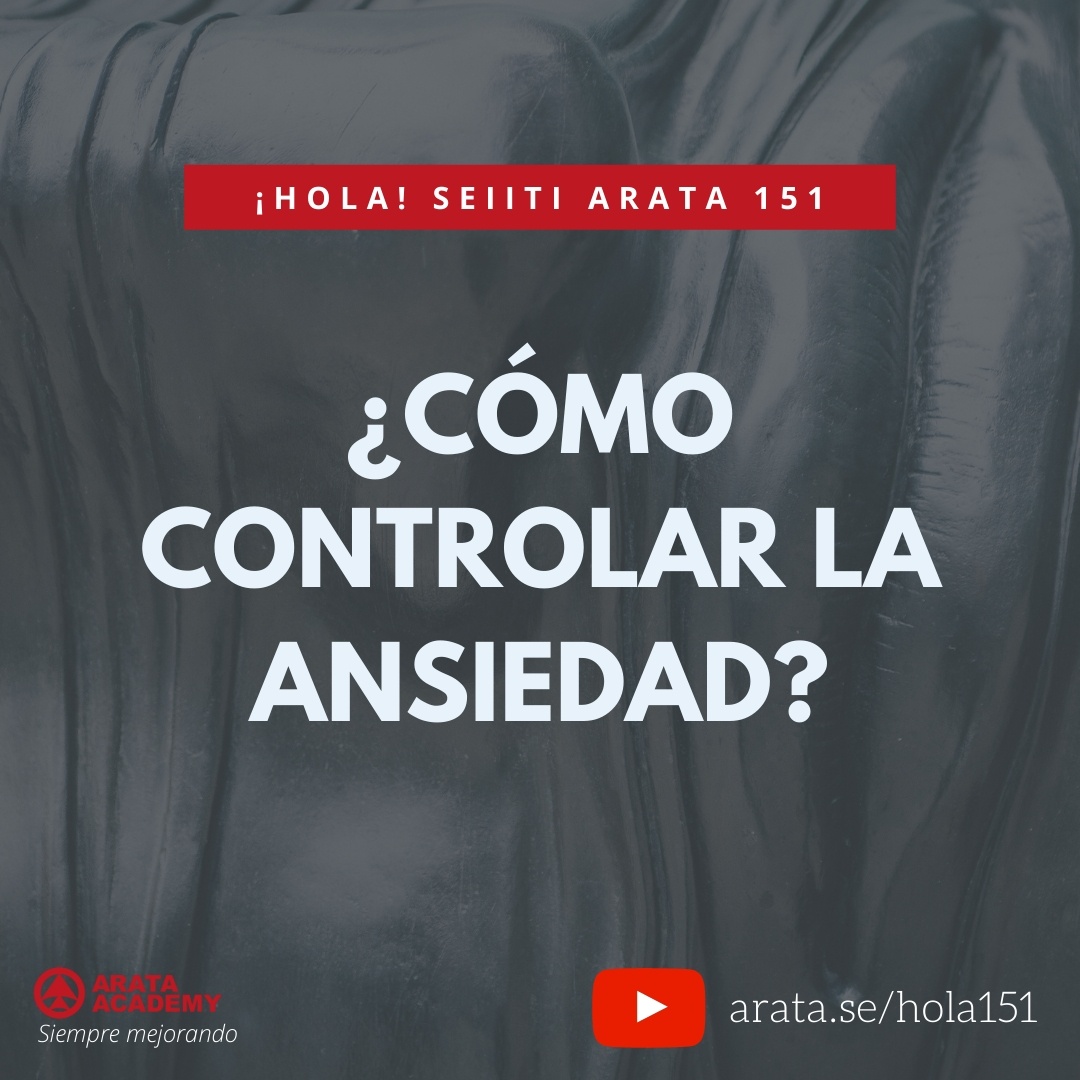 ¿Cómo controlar la ansiedad? (151) - Seiiti Arata, Arata Academy