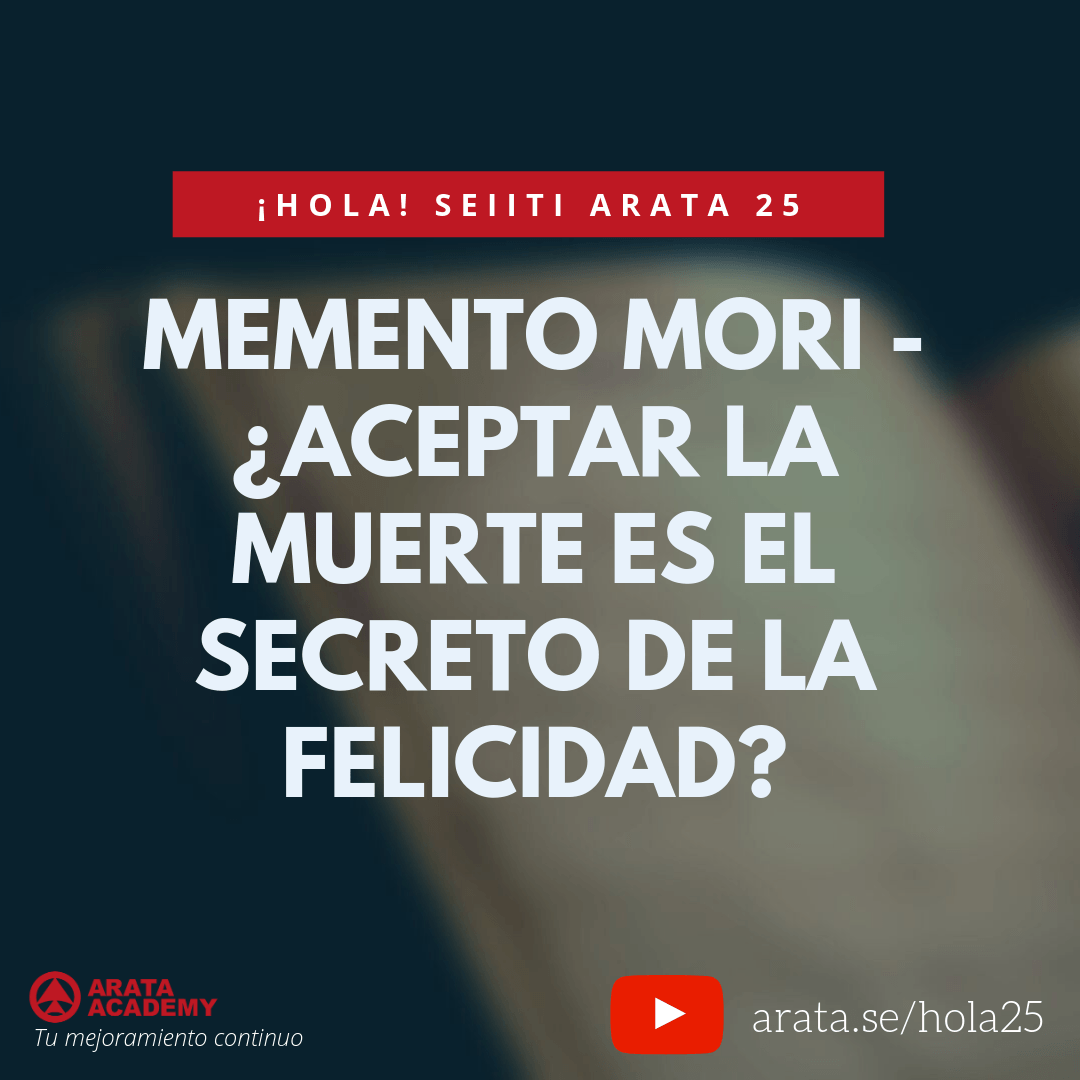 Memento mori - ¿Aceptar la muerte es el secreto de la felicidad? (25) - Seiiti Arata, Arata Academy