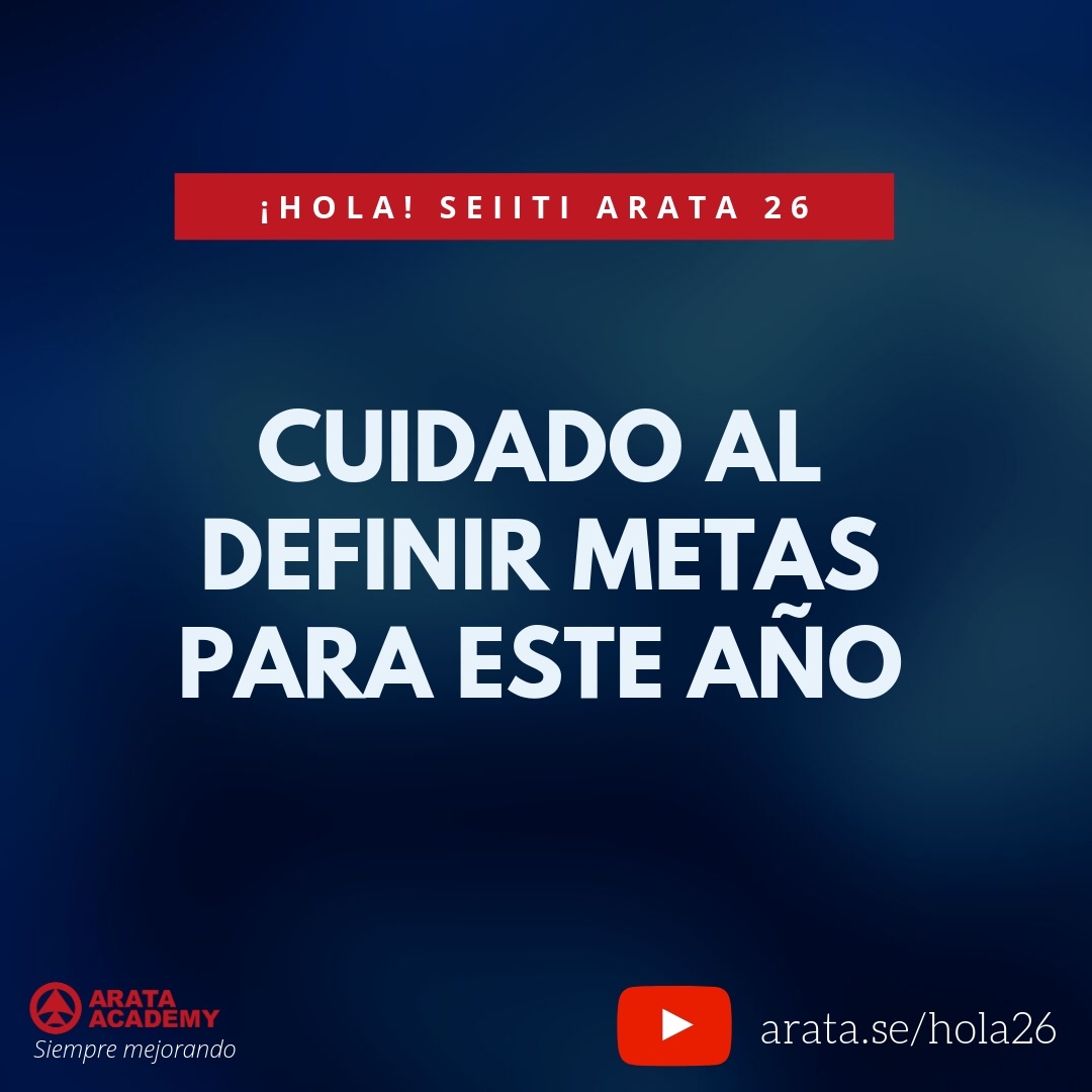 Cuidado al definir metas para este año (26) - Seiiti Arata, Arata Academy