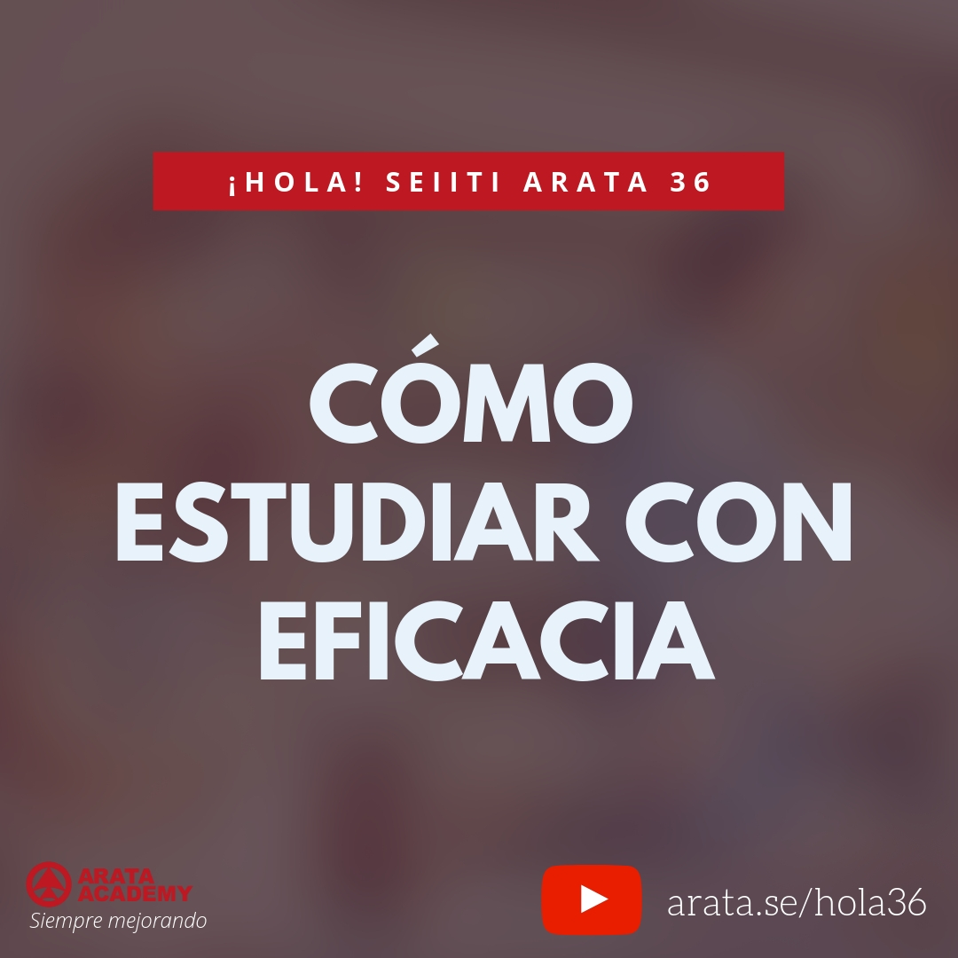 Cómo estudiar con eficacia (36) - Seiiti Arata, Arata Academy