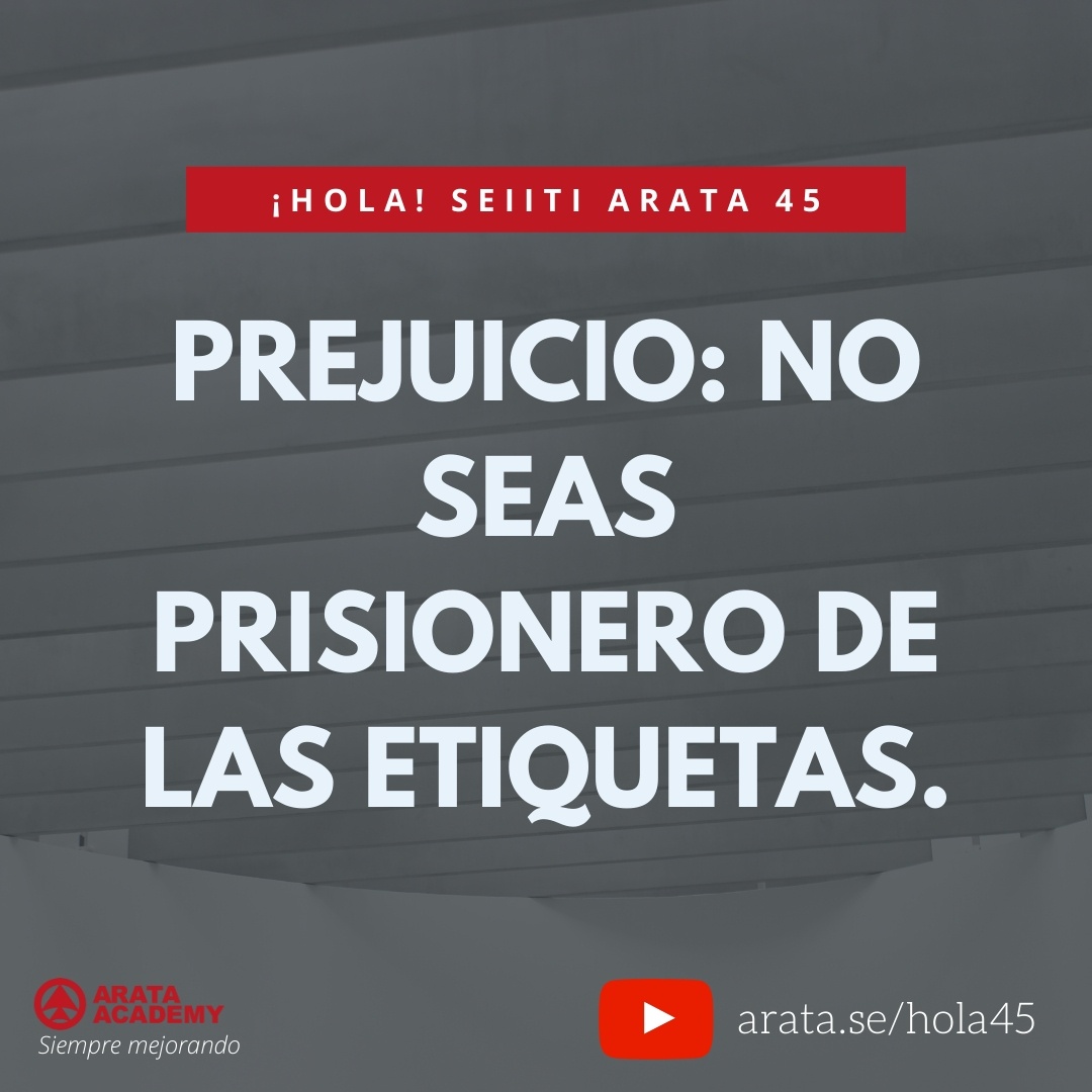 Prejuicio: no seas prisionero de las etiquetas (45) - Seiiti Arata, Arata Academy