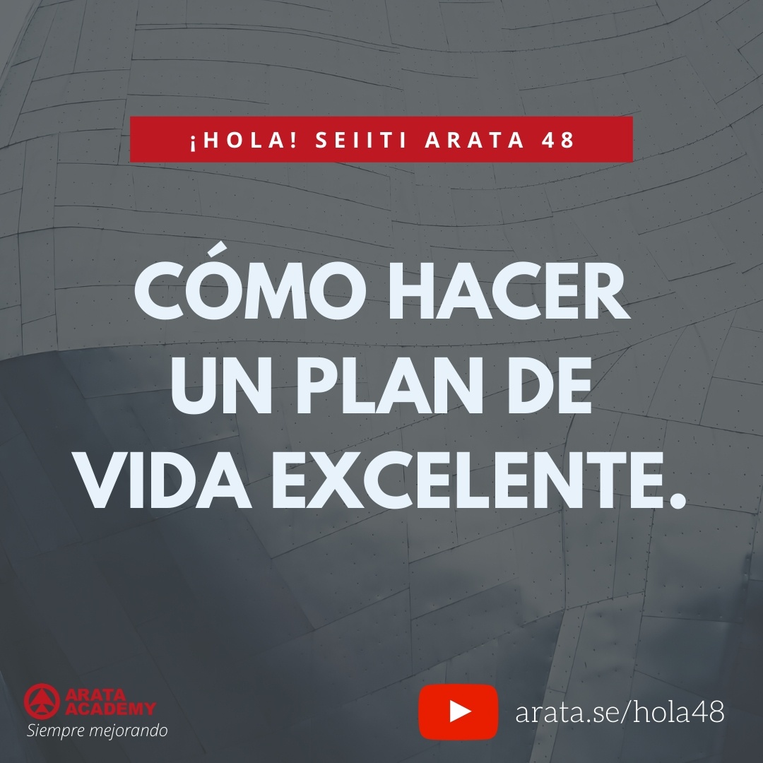 Cómo Hacer un Plan de Vida Excelente (48) - Seiiti Arata, Arata Academy