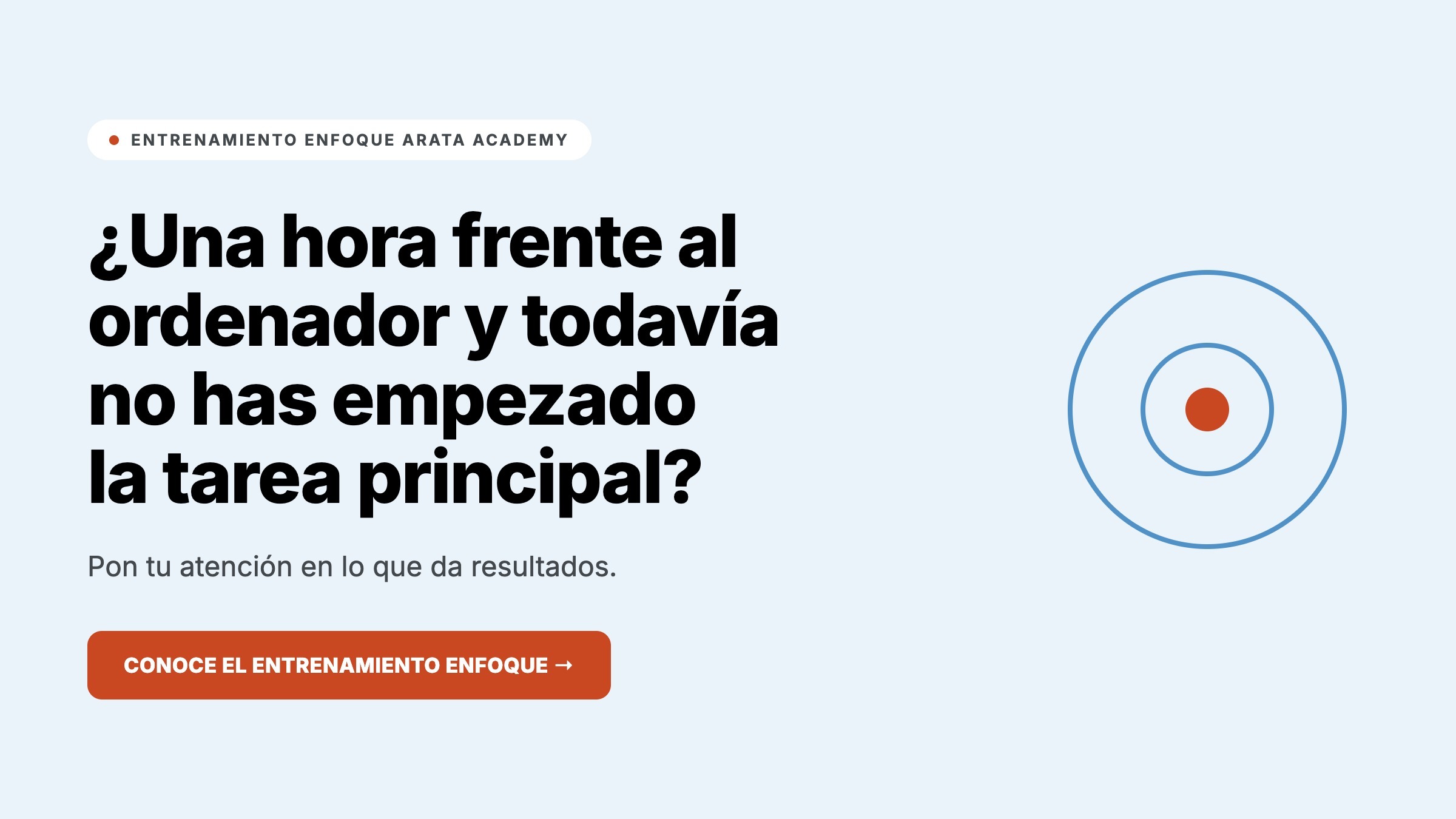 Entrenamiento Enfoque Arata Academy, una hora frente al ordenador y todavia no has empezado la tarea principal