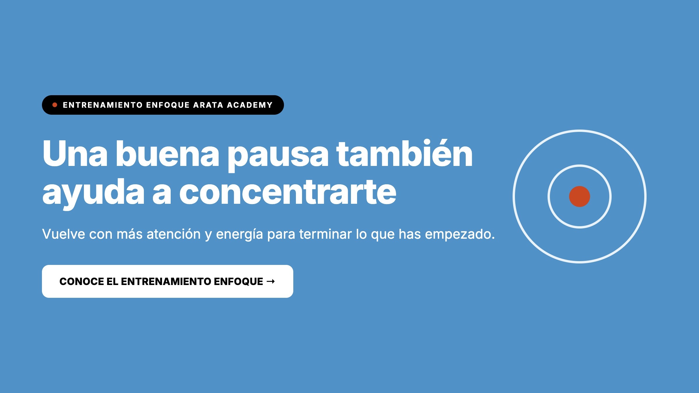 Entrenamiento Enfoque Arata Academy, una buena pausa tambien ayuda a concentrarte