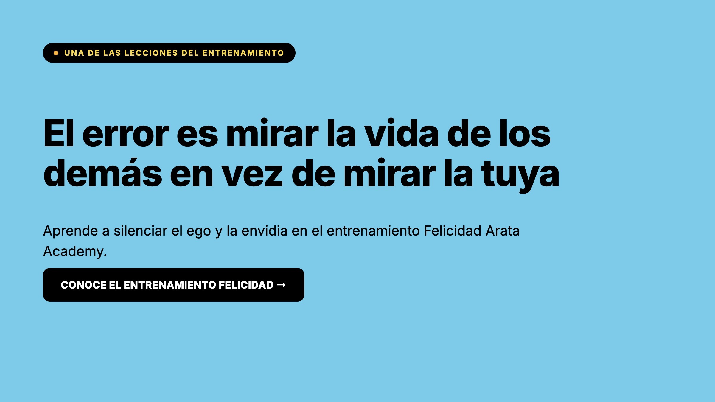 Entrenamiento Felicidad Arata Academy, el error es mirar la vida de los demas en vez de mirar la tuya